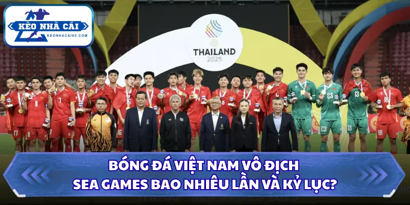 Bóng Đá Việt Nam Vô Địch Seagame Bao Nhiêu Lần Và Kỷ Lục? 4 Bóng đá Việt Nam vô địch Seagame bao nhiêu lần
