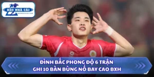 Đình Bắc Phong Độ 6 Trận Ghi 10 Bàn Bùng Nổ Bay Cao BXH 16 Đình Bắc phong độ 6 trận ghi 10 bàn