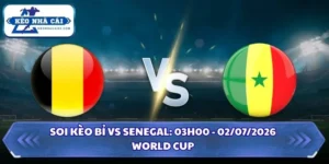 Soi kèo Bỉ vs Senegal: 03h00 - 02/07 - World Cup 2026 7 Soi kèo Bỉ vs Senegal